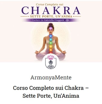 CORSO COMPLETO SUI CHAKRA - Comprensione Connessione Guarigione